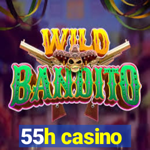 55h casino